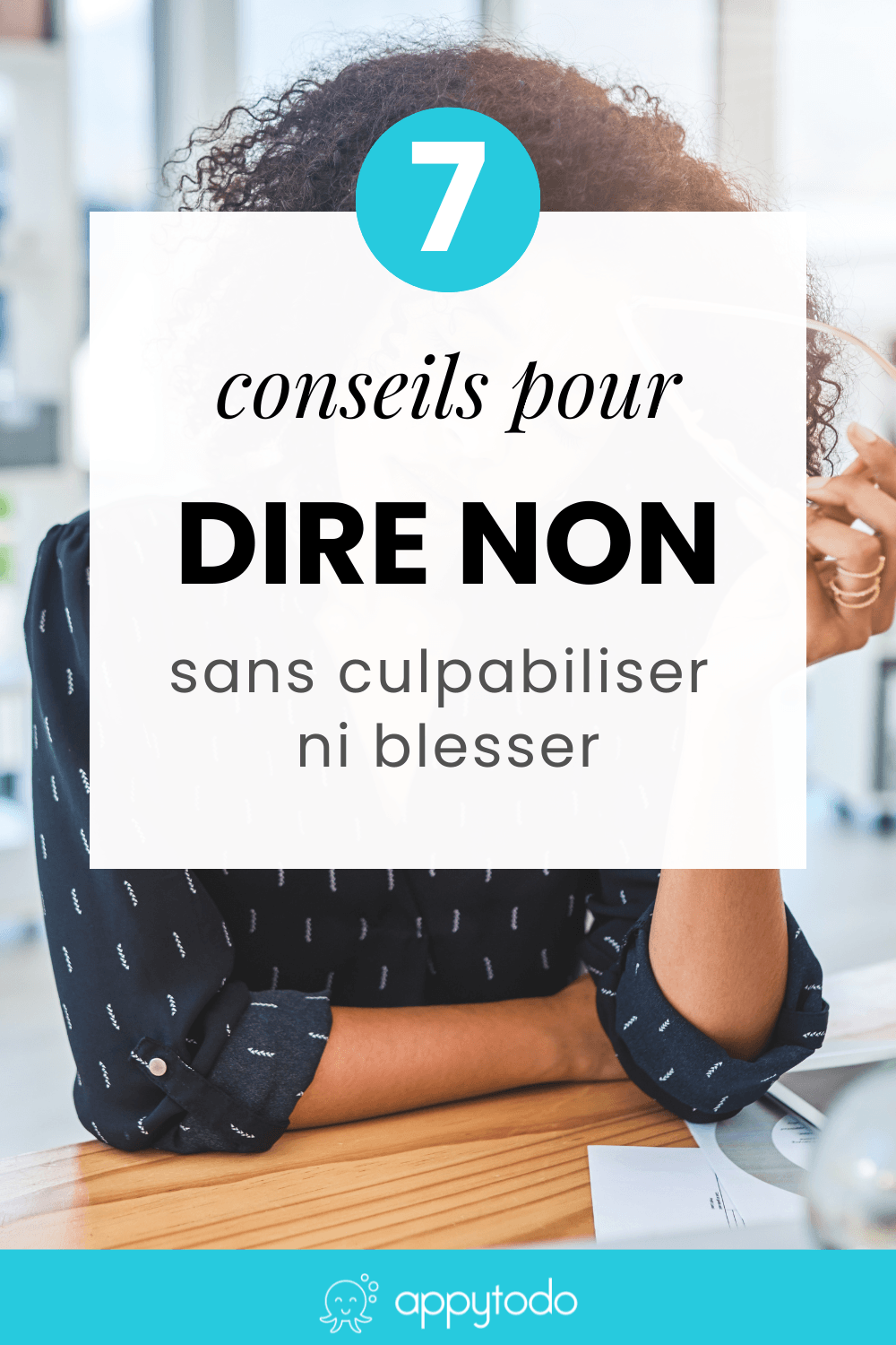 Comment dire non plus facilement afin de gagner du temps et préserver votre équilibre ? Découvrez 7 conseils pratiques et des exemples concrets pour dire non sans culpabiliser au travail ou à la maison. #direnon #gestiondutemps #exemples via @catherineappytodo