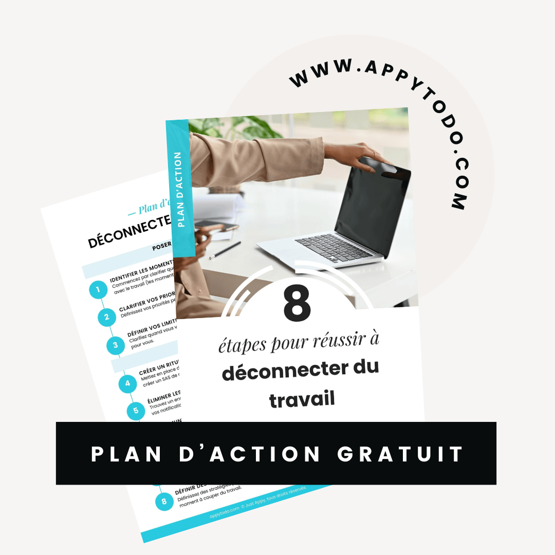 R&eacute;ussir &agrave; d&eacute;connecter du travail : le Plan Action
